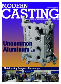 The March 2018 issue of Modern Casting features an article on how to cast uncommon aluminum alloys, and also previews the upcoming Metalcasting Congress.